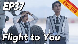 Urban Romantic Flight to You EP37  Starring Wang Kai Tan Songyun  ENG SUB