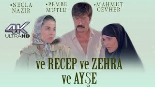 Ve Recep Ve Zehra Ve Ayşe Türk Filmi  FULL  4K ULTRA HD  NECLA NAZIR