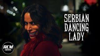 Serbian Dancing Lady  Short Horror Film