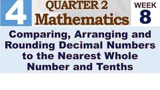 Q2 MATH 4 WEEK 8  COMPARING ARRANGING AND ROUNDING DECIMAL NUMBERS TO THE NEAREST WHOLE NUMBER