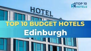 Top 10 Budget Hotels in Edinburgh