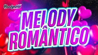 MELODY ROMANTICO-JUNHO 2024 @AnndynhoOProblematico #melody #melody2024