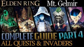 Elden Ring All Quests in Order + Missable Content - Ultimate Guide - Part 4 Mt. Gelmir and Beyond