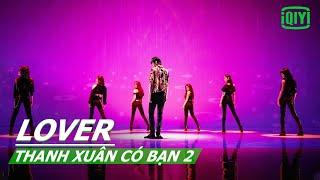 【Vietsub】LOVER - TEAM Thái Từ Khôn  Thanh Xuân Có Bạn 2Youth With You  iQIYI Vietnam