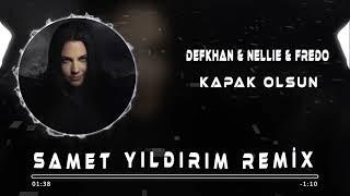Defkhan & NELLIE & Fredo - Kapak Olsun  Samet Yıldırım Remix 