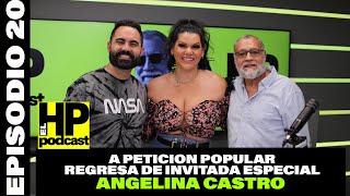 ¡A petición del Viejo REGRESA Angelina Castro  Infidelidad Belleza y Escándalos en HP Podcast