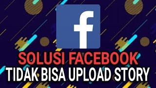 CARA MENGATASI FACEBOOK TIDAK BISA UPLOAD STORYCERITA