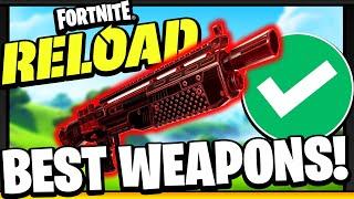 Fortnite RELOAD - BEST Weapons To Play