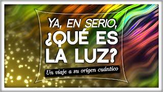 Ya en serio ¿Qué es la Luz?