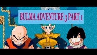 BULMA ADVENTURES 3 GAMEPLAY #1  The Start