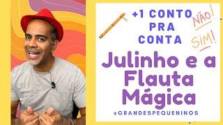 Julinho e a Flauta Magica  +1 Conto Pra Conta