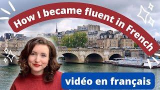 How I Became Fluent in French - Mon parcours avec le français