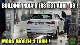 BUILDING INDIA’S FASTEST AUDI Q3  FIRST GEN 4 EA888 with these MODS 