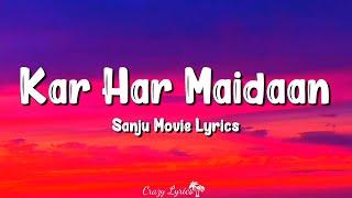 Kar Har Maidaan Fateh Lyrics  Sanju  Shreya Ghoshal Ranbir Kapoor Sanjay Dutt