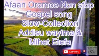 New Afaan Oromo Collection Gospel Song  slow Non Stop Song