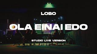 Lobo - Ola Einai Edo Studio Live Version
