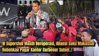 W Superclub Masih Beroperasi Aliansi Suku Makassar Robohkan Pagar Kantor Gurbenur Sulsel..