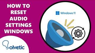 How to Reset Audio Settings Windows