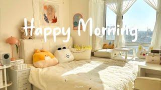 Playlist Happy Morning  Chill morning songs to start your day  Chill Music Playlist