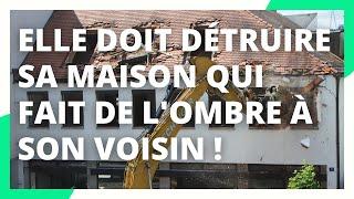 Elle doit détruire sa maison qui fait de lombre à son voisin 