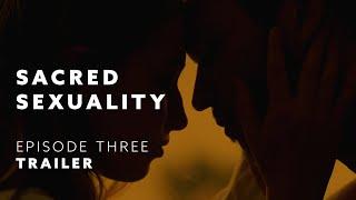 TRAILER Sacred Sexuality E3 Sexual Revolution