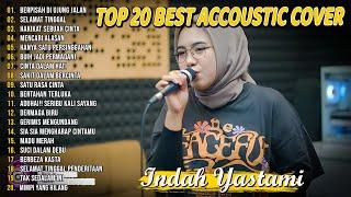 Indah Yastami Top 20 Best Akustik Terpopuler  Berpisah Di Ujung Jalan  Indah Yastami Full Album