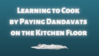 Learning to Cook By Paying Dandavats on the Kitchen Floor by Mahatma Das