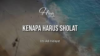 Ceramah singkat Kenapa kita harus sholat  ust Adi Hidayat Lc Ma pentingnya sholat dalam hidup