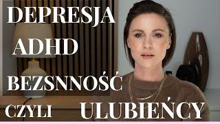 DEPRESJA ADHD ZABURZENIA SNU czyli ULUBIEŃCY