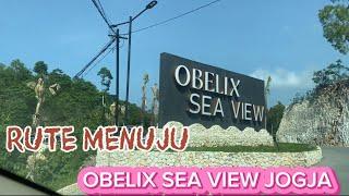 RUTE MENUJU OBRLIX SEA VIEW JOGJA  Wisata Jogja viral 2024