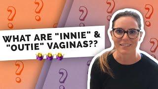 What Are Innie and Outie Vaginas?? Outie Vagina Q&A