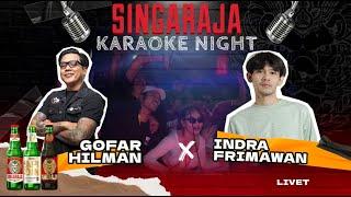 SINGARAJA KARAOKE NIGHT - GOFAR HILMAN X INDRA FRIMAWAN