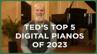 Teds Top 5 Digital Pianos of 2023