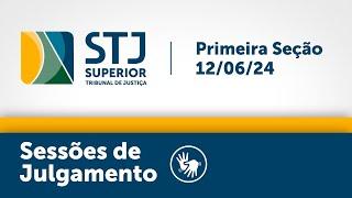 Primeira Seção - STJ - 12062024