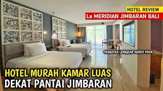 HOTEL MURAH BALI DEKAT PANTAI JIMBARAN - LE MERIDIEN BALI JIMBARAN