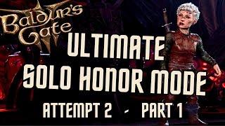 BALDURS GATE 3 - ULTIMATE SOLO HONOR MODE - ATTEMPT 2 PART 1