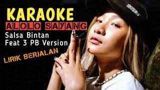 KARAOKE ALOLOLO SAYANG - SALSA BINTAN Feat. 3 PB