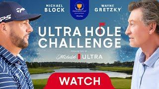 Ultra Hole Challenge w Wayne Gretzky and Michael Block  90 Shots. 1 Hole-In-One 