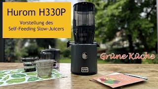 Hurom H330P Slow Juicer Self-Feeding - Einführung