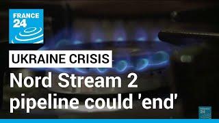 Europes gas Nord Stream 2 pipeline will end if Russia invades Ukraine • FRANCE 24 English