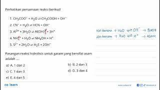 Perhatikan persamaan reaksi berikut 1.  CH3COO^-+H2O <=> CH3COOH+OH^-  2.  CN^-+H2O <=&...