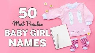 50 Most Popular Baby Girl Names  Baby Girl Names List