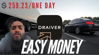 Another Day with Draiver - easy money side Gig $259.23 in one day