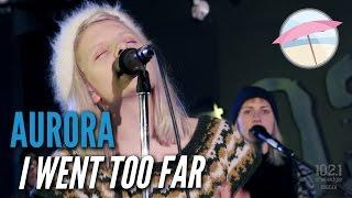 Aurora - I Went Too Far Live at the Edge