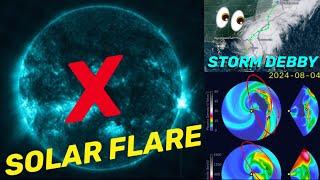 X SOLAR FLARE‼️ Tropical STORM Debby Pounding Florida‼️ HUGE SUNSPOT‼️