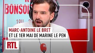 Marc-Antoine Le Bret et le 1ᵉʳ mai de Marine Le Pen