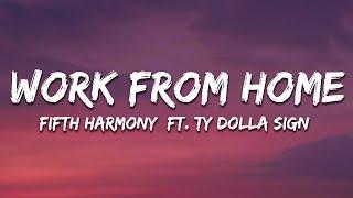 Fifth Harmony - Work from Home Lyrics ft. Ty Dolla $ign