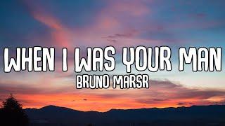 Bruno Mars - When I Was Your Man Lyrics