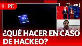 What to do in case of a hack?  Primera Edición  News Peru