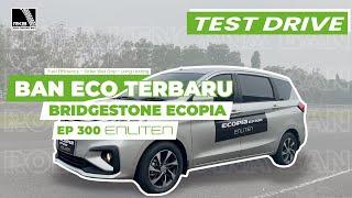 Generasi Baru Ban Eco  Test Drive Bridgestone Ecopia EP300 ENLITEN  Hemat BBM Berani Coba?